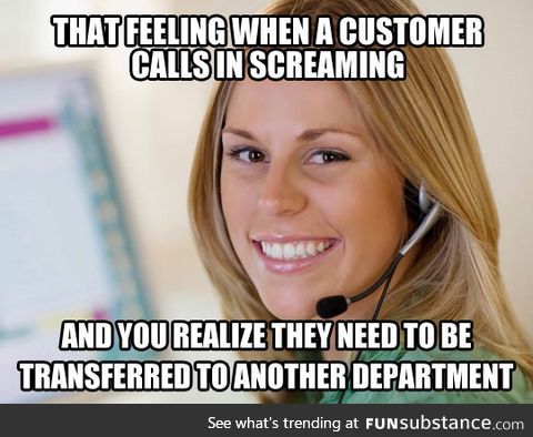 Call center meme about transferring upset customers